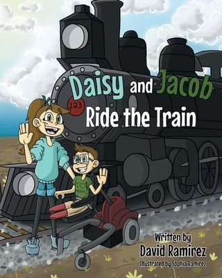 Daisy and Jacob Ride the Train by Ramirez, David