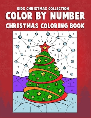 Kids Christmas Collection Color By Number Christmas Coloring Book: Color by number christmas coloring book for boys and girls to improve focus and fin by Workshop Arena, Kids Creative