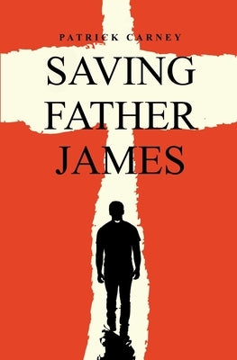 Saving Father James by Carney, Patrick