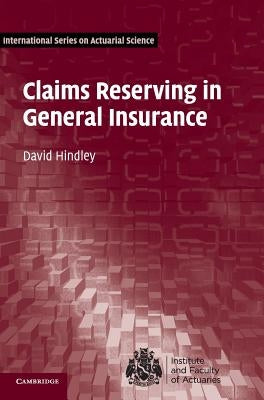 Claims Reserving in General Insurance by Hindley, David