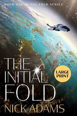 The Initial Fold: Large Print Edition by Adams, Nick