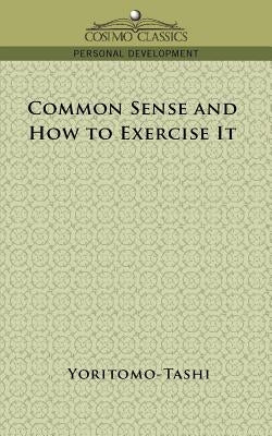 Common Sense and How to Exercise It by Yoritomo-Tashi