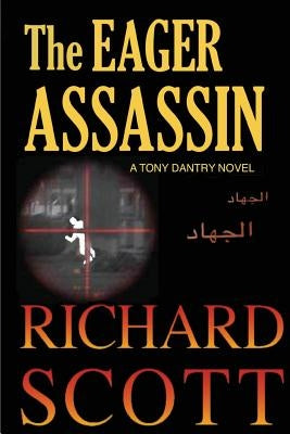 The Eager Assassin: A Tony Dantry Novel by Scott, Richard