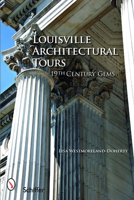 Louisville Architectural Tours: 19th Century Gems by Westmoreland-Doherty, Lisa