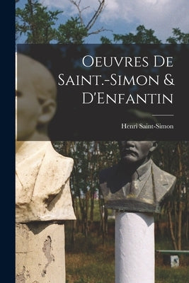 Oeuvres de Saint.-Simon & D'Enfantin by Saint-Simon, Henri