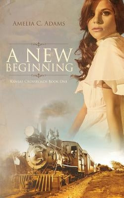 A New Beginning by Adams, Amelia C.