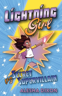 Lightning Girl Vs Secret Supervillain: Volume 3 by Dixon, Alesha