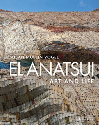 El Anatsui: Art and Life by Vogel, Susan M.