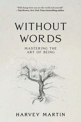 Without Words: Mastering the Art of Being by Martin, Harvey