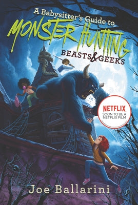 A Babysitter's Guide to Monster Hunting #2: Beasts & Geeks by Ballarini, Joe