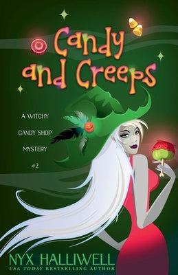 Candy and Creeps, A Witchy Candy Shop Mystery, Book 2 by Halliwell, Nyx