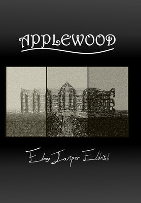 Applewood - Hardcover Edition by Eldritch, Ebony Jasper