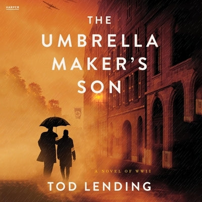 The Umbrella Maker's Son: A Novel of WWII by Lending, Tod