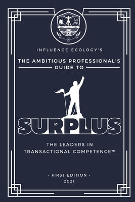 The Ambitious Professional's Guide to Surplus by Patterson, John