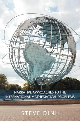 Narrative Approaches to the International Mathematical Problems. by Dinh a. K. a. Vo Duc Dien, Steve