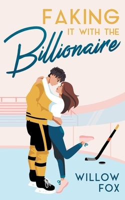 Faking it with the Billionaire by Fox, Willow