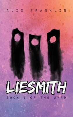 Liesmith: Book 1 of the Wyrd by Franklin, Alis