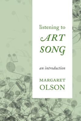 Listening to Art Song: An Introduction by Olson, Margaret