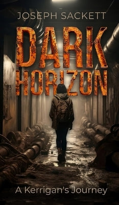 Dark Horizon: A Kerrigan's Journey by Sackett, Joseph