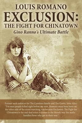 Exclusion: The Fight for Chinatown: Gino Ranno's Ultimate Battle by Romano, Louis