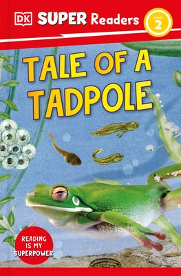 DK Super Readers Level 2 Tale of a Tadpole by DK