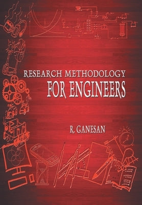 Research Methodology for Engineers by Ganesan, R.