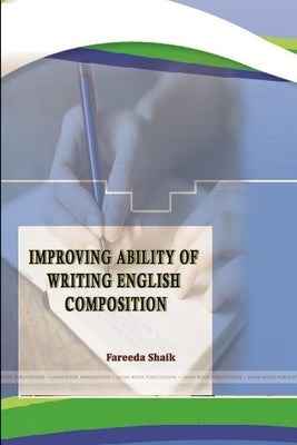 Improving Ability of Writing English Composition by Shaik, Fareeda