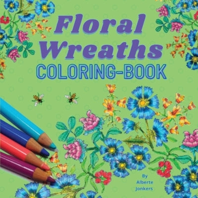 Floral Wreaths Coloringbook by Jonkers, Alberte