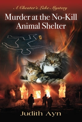 Murder at the No-Kill Animal Shelter by Ayn, Judith