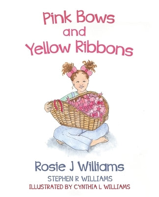 Pink Bows and Yellow Ribbons by Williams, Rosie J.