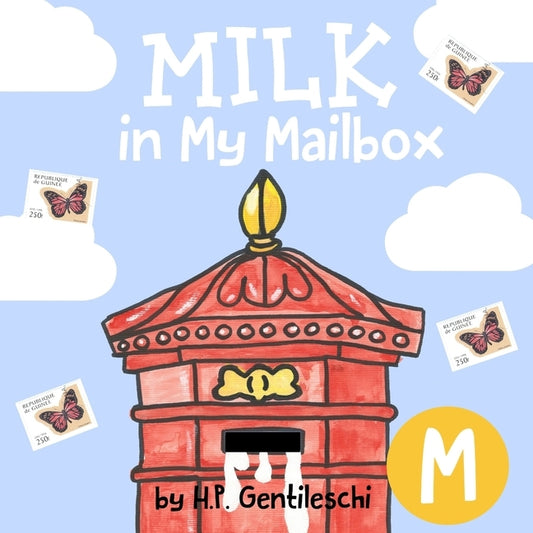 Milk in My Mailbox: The Letter M Book by Gentileschi, H. P.