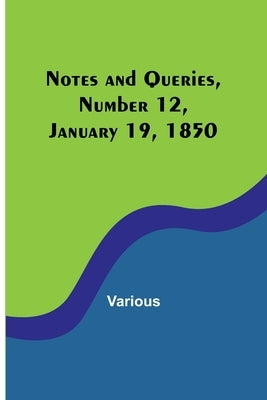 Notes and Queries, Number 12, January 19, 1850 by Various