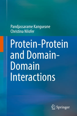 Protein-Protein and Domain-Domain Interactions by Kangueane, Pandjassarame