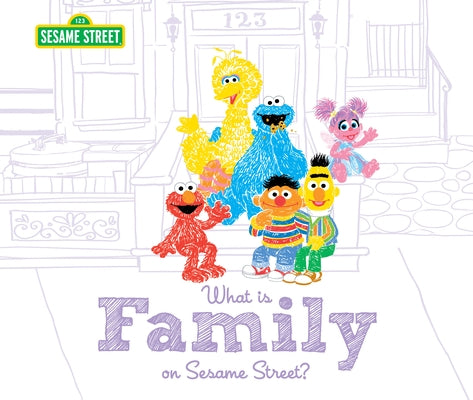 What Is Family?: On Sesame Street by Sesame Workshop