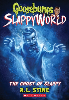 The Ghost of Slappy (Goosebumps Slappyworld #6): Volume 6 by Stine, R. L.