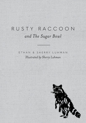 Rusty Raccoon and The Sugar Bowl by Luhman, Ethan