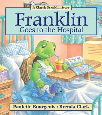 Franklin Goes to the Hospital by Bourgeois, Paulette