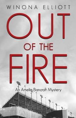 Out of the Fire: An Amelia Bancroft Mystery by Elliott, Winona