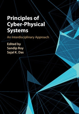 Principles of Cyber-Physical Systems: An Interdisciplinary Approach by Roy, Sandip