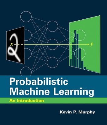 Probabilistic Machine Learning: An Introduction by Murphy, Kevin P.