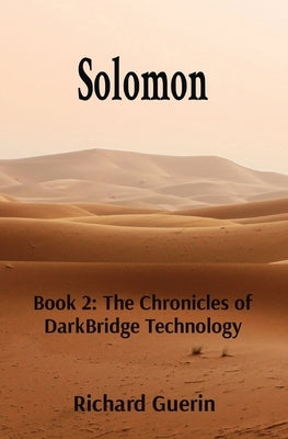 Solomon: Book 2: The Chronicles of DarkBridge Technology by Guerin, Richard J.