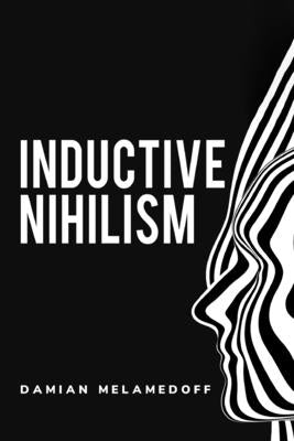 inductive nihilism by Melamedoff, Damian