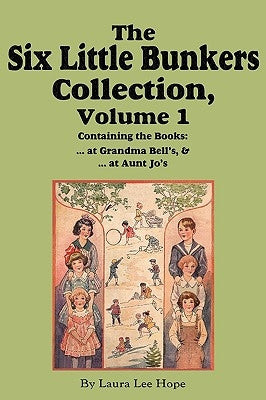 The Six Little Bunkers Collection, Volume 1: ...at Grandma Bell's; ...at Aunt Jo's by Hope, Laura Lee