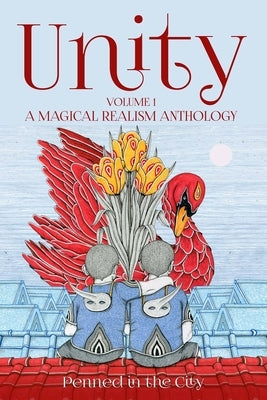 Unity, Volume 1: A Magical Realism Anthology by Brooks, Daniel