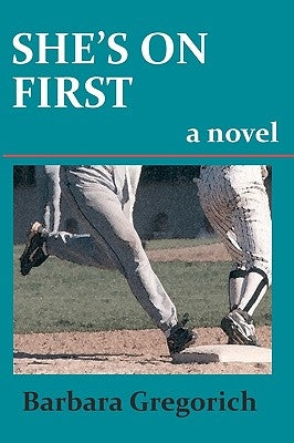 She's on First by Gregorich, Barbara