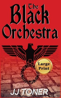 The Black Orchestra: Large Print Hardback Edition by Toner, Jj