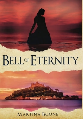 Bell of Eternity: A Celtic Legends Novel by Boone, Martina