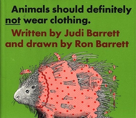 Animals Should Definitely Not Wear Clothing by Barrett, Judi