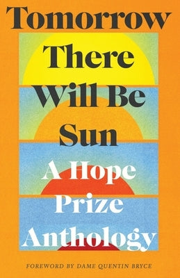 Tomorrow There Will Be Sun: A Hope Prize Anthology by Various