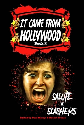 It Came From Hollywood Book 2: Salute to Slashers by McVay, Paul